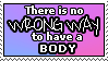 there is no wrong way to have a body
