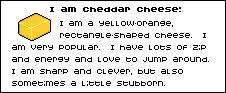 i am…cheddar cheese!
